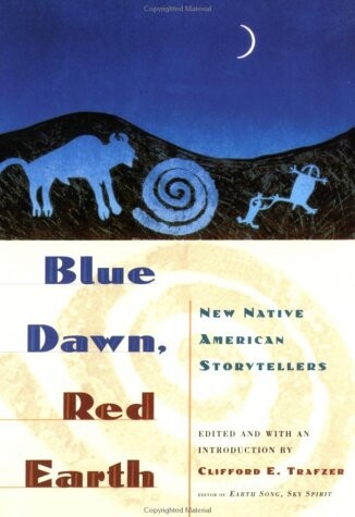 Blue Dawn, Red Earth: New Native American Storytellers