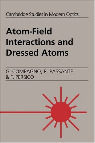Atom-Field Interactions and Dressed Atoms (Cambridge Studies in Modern Optics)