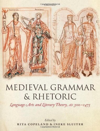 Medieval grammar and rhetoric : language arts and literary theory, AD 300 -1475