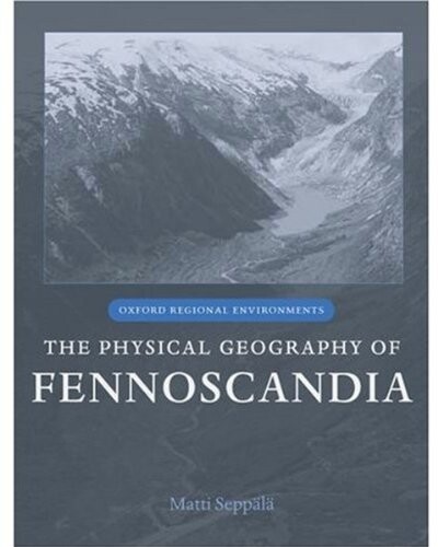 The Physical Geography of Fennoscandia (Oxford Regional Environments)