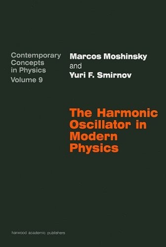 Harmonic Oscillator in Modern Physics (Contemporary Concepts in Physics)