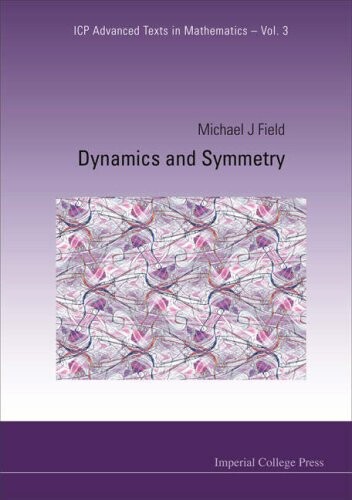 Dynamics and Symmetry (Icp Advanced Texts in Mathematics)