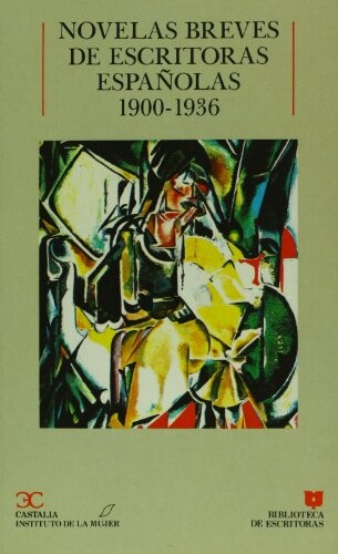 Novelas breves de escritoras espanolas (1900-1936) (Biblioteca de Escritoras) (Spanish Edition)