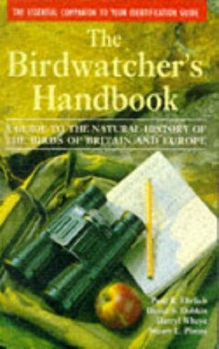 The Birdwatcher's Handbook: A Guide to the Natural History of the Birds of Britain and Europe: Including 516 species that regularly breed in Europe ... parts of the Middle East and North Africa