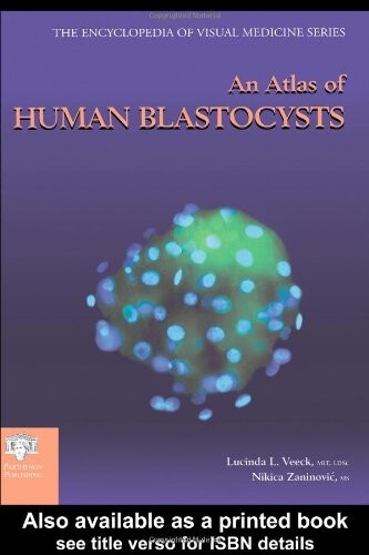 An Atlas of Human Blastocysts (Encyclopedia of Visual Medicine Series)