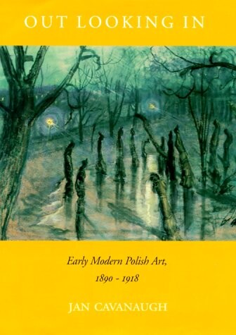 Out Looking in : early modern Polish art, 1890-1918