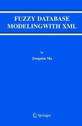 Fuzzy Database Modeling with XML (Advances in Database Systems)