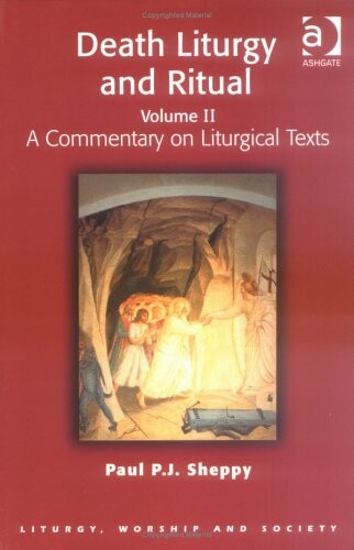 Death Liturgy and Ritual, Vol. II: A Commentary on Liturgical Texts