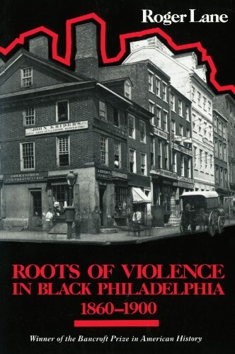 Roots of Violence in Black Philadelphia, 1860-1900