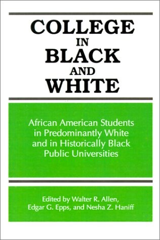 College in Black and White: African American Students in Predominantly White and Historically Black Public Universities (Frontiers in Education) (Suny Series, Frontiers in Education)