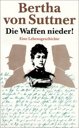 Die Waffen nieder! Eine Lebensgeschichte