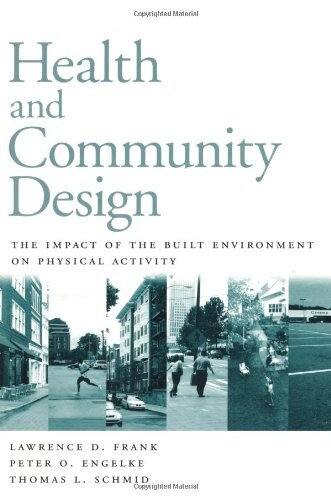 Health and Community Design: The Impact Of The Built Environment On Physical Activity