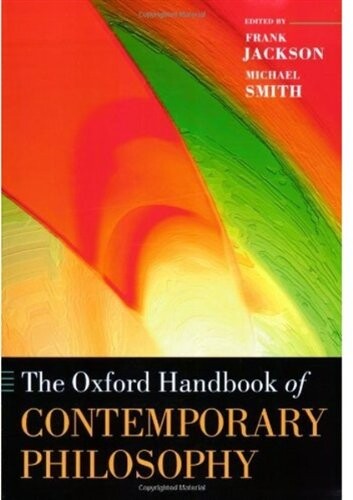 The Oxford Handbook of Contemporary Philosophy (Oxford Handbooks)