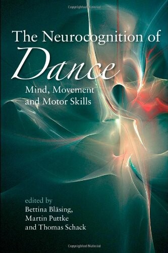 The neurocognition of dance : mind, movement and motor skills
