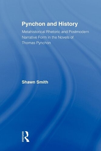 Pynchon and History: Metahistorical Rhetoric and Postmodern Narrative Form in the Novels of Thomas Pynchon (Studies in Major Literary Authors)