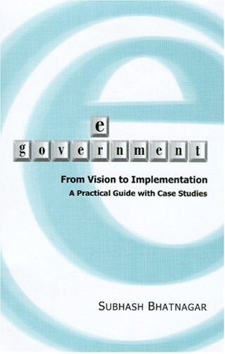 E-government : from vision to implementation ; a practical guide with case studies