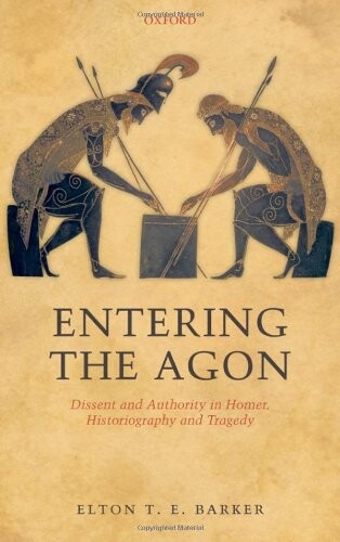 Entering the agon :dissent and authority in Homer, historiography and tragedy