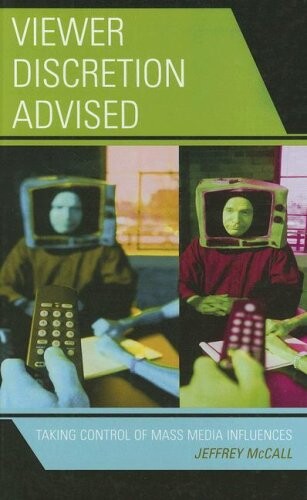 Viewer Discretion Advised: Taking Control of Mass Media Influences