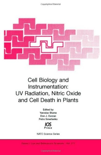 Cell Biology and Instrumentation: UV Radiation, Nitric Oxide and Cell Death in Plants: Volume 371 NATO Science Series: Life and Behavioural Sciences (Nato ... Series, Life and Behavioural Sciences)