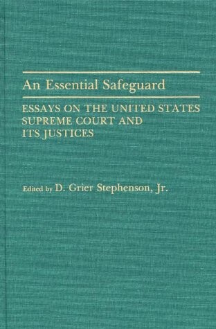 An Essential Safeguard: Essays on the United States Supreme Court and Its Justices (Contributions in Legal Studies)
