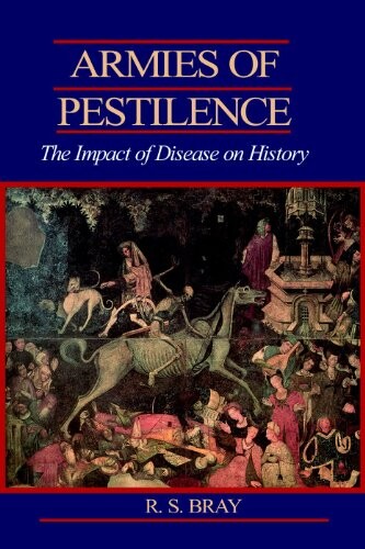 Armies of Pestilence: The Impact of Disease on History