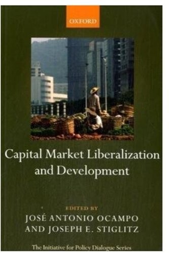 Capital Market Liberalization and Development (Initiative for Policy Dialogue Series C)