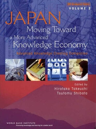 Japan, moving toward a more advanced knowledge economy. Volume 2, Advanced knowledge-creating companies