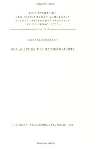 Der Aufstieg des Hauses Kaunitz: Studien zur Herkunft und Bildung des Staatskanzlers Wenzel Anton (SCHRIFTENREIHE DER HISTORISCHEN KOMMISSION) (German Edition)