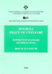 Hygiena práce ve výstavbě : doporučený standard, metodická řada DOS M 23 VYST 99