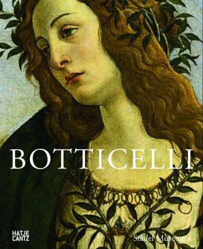 Botticelli : Bildnis - Mythos - Andacht : eine Ausstellung des Städel Museums, Frankfurt am Main, 13. November 2009 bis 28. Februar 2010