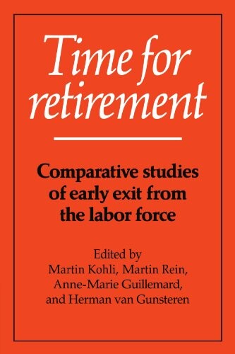 Time for Retirement: Comparative Studies of Early Exit from the Labor Force