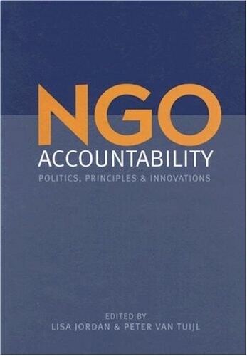 NGO accountability : politics, principles and innovations