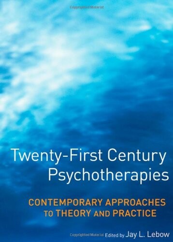 Twenty-first century psychotherapies : contemporary approaches to theory and practice