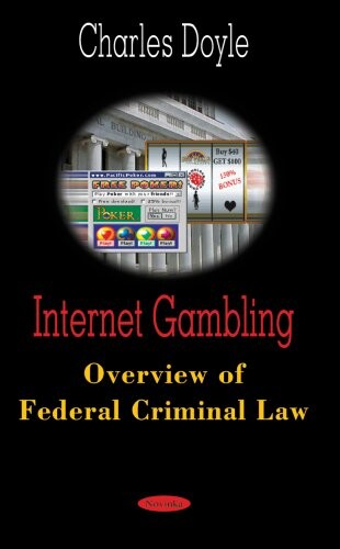 Internet Gambling: Overview of Federal Criminal Law
