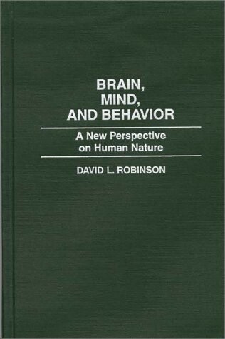 Brain, Mind, and Behavior: A New Perspective on Human Nature