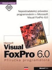 Microsoft Visual FoxPro 6.0 : příručka programátora