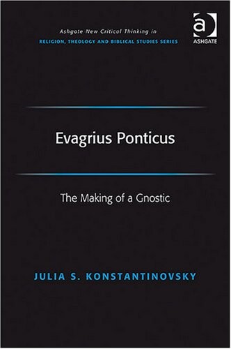 Evagrius Ponticus (Ashgate New Critical Thinking in Religion, Theology, and Biblical Studies)