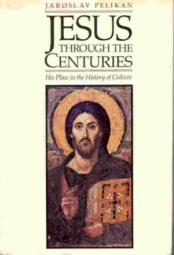 Jesus Through the Centuries: His Place in the History of Culture