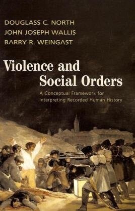 Violence and Social Orders: A Conceptual Framework for Interpreting Recorded Human History