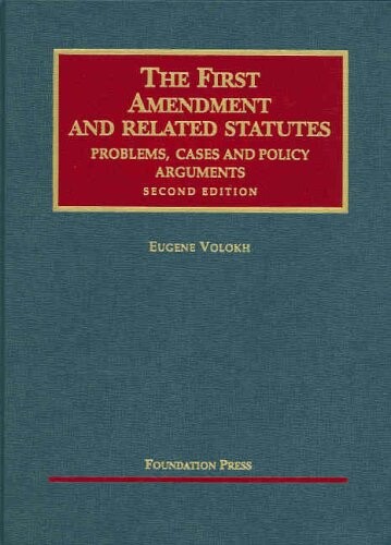 The first amendment and related statutes :problems, cases and policy arguments