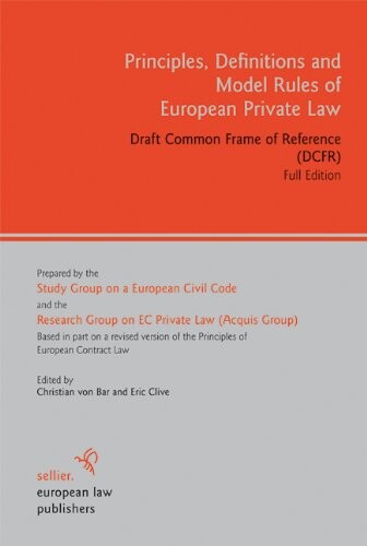 Principles, Definitions and Model Rules of European Private Law: Draft Common Frame of Reference