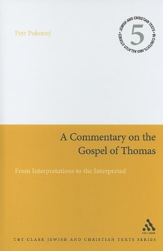 Commentary on the Gospel of Thomas: From Interpretations to the Interpreted (Jewish & Christian Text)