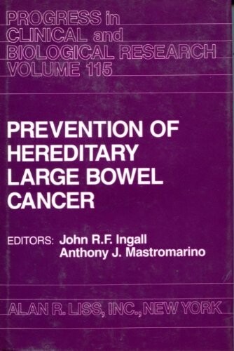 Prevention of hereditary large bowel cancer : proceedings of a Conference held in Troy, Michigan, June 3-4, 1982