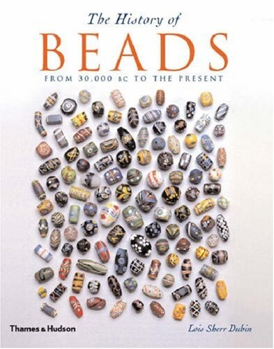The History of Beads : From 30,000 BC to the Present