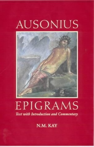 Ausonius: Epigrams: Text with Introduction and Commentary (Duckworth Classical Essays)