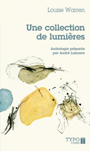 Une collection de lumières : (poèmes choisis 1984-2004)