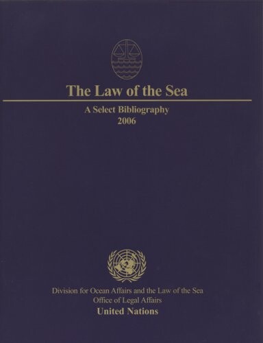 Law of the Sea, The: A Select Bibliography 2006