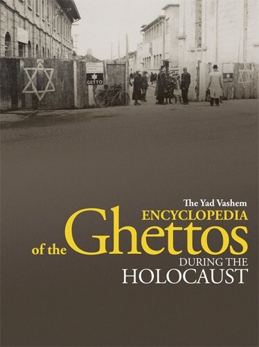 The Yad Vashem Encyclopedia of the Ghettos during the Holocaust, 2 Volume set