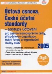 Účtová osnova a České účetní standardy pro územní samosprávné celky, příspěvkové organizace, státní fondy a organizační složky státu : vyhláška č. 505/2002 Sb. s komentářem, České účetní standardy s příklady účtování, zákon č. 563/1991 Sb., o účetnictví