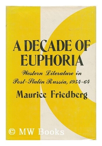 A decade of euphoria : western literature in post-Stalin Russia, 1954-64